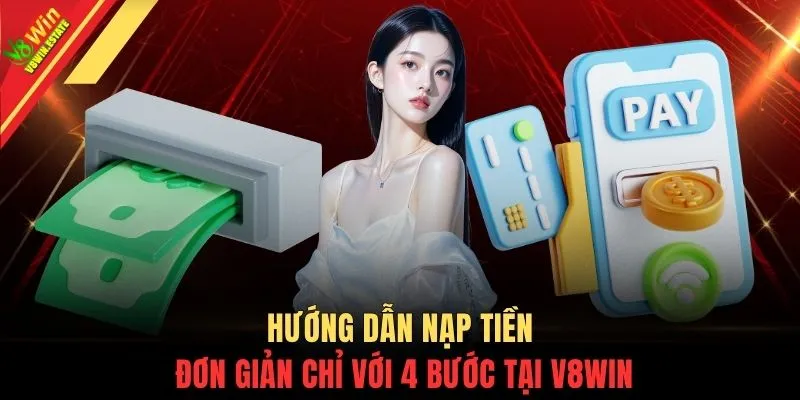 Nạp tiền V8WIN 2 Hướng dẫn nạp tiền đơn giản chỉ với 4 bước tại V8WIN