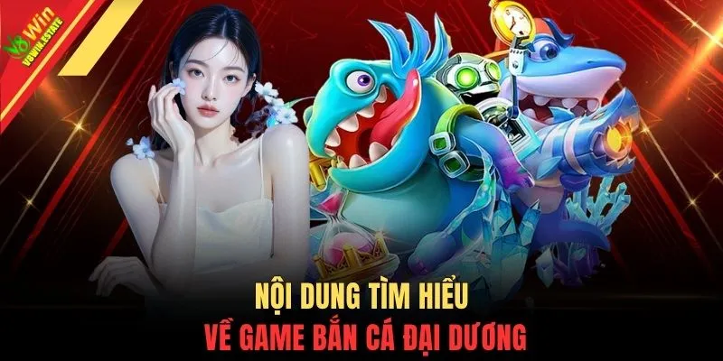 Bắn Cá Đại Dương V8WIN - Săn Hũ 500M Hạ 99 Boss Khủng 2 Nội dung tìm hiểu về game bắn cá đại dương