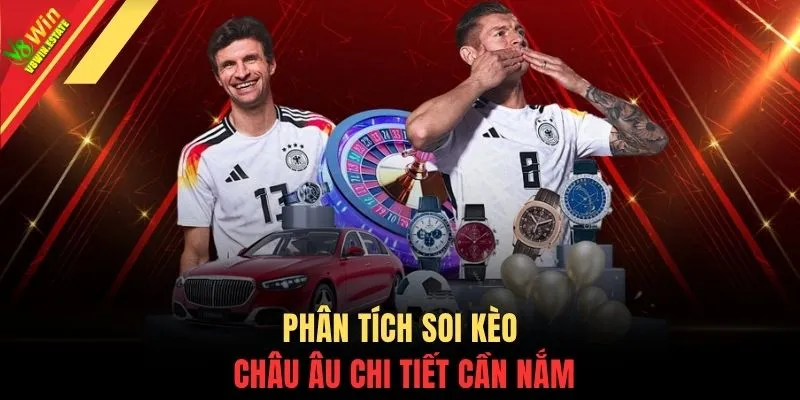 Phân tích soi kèo châu âu chi tiết cần nắm