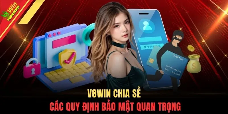 Chính sách bảo mật V8WIN 2 V8WIN chia sẻ các quy định bảo mật quan trọng