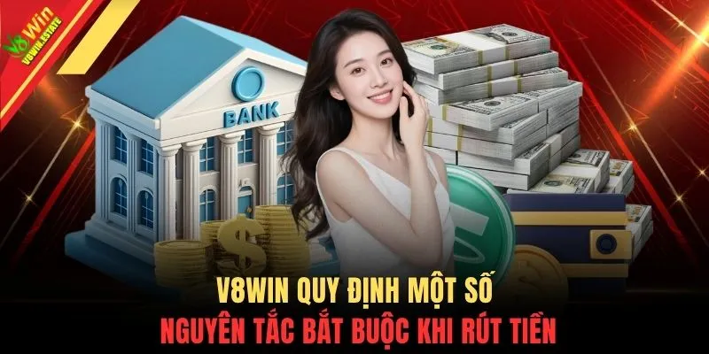 V8WIN quy định một số nguyên tắc bắt buộc khi rút tiền