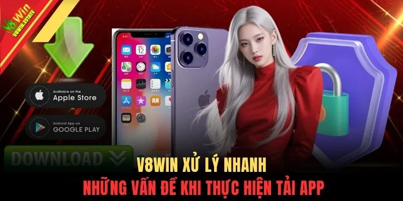Tải app V8WIN 3 V8WIN xử lý nhanh những vấn đề khi thực hiện tải app